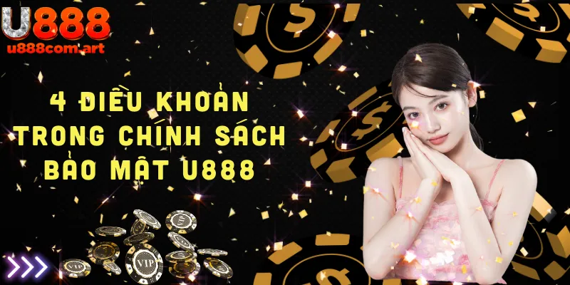 Bốn điều khoản chính trong chính sách bảo mật của U888 bảo vệ thông tin người chơi