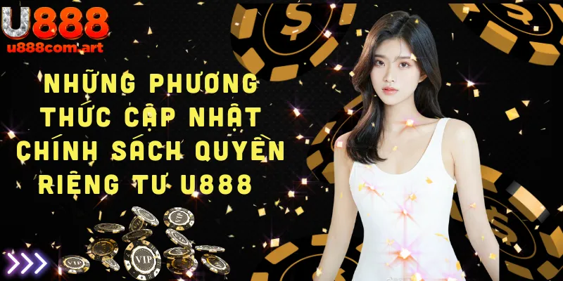 Các phương thức cập nhật chính sách quyền riêng tư U888 để đảm bảo minh bạch