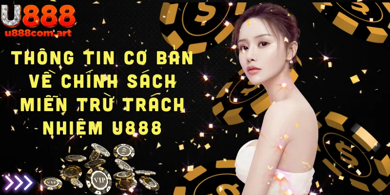 Thông tin cơ bản về chính sách miễn trừ trách nhiệm tại U888