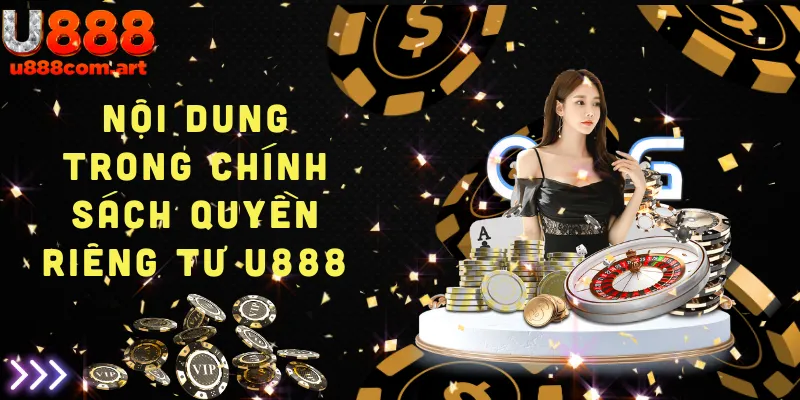 Nội dung trọng tâm trong chính sách quyền riêng tư U888 bảo vệ người chơi